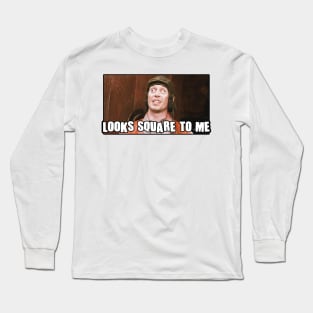 Looks square to me Long Sleeve T-Shirt